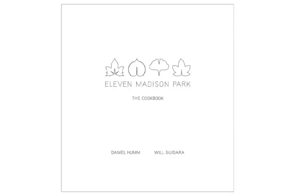 Eleven Madison Park : Le livre de recettes, par Daniel Humm et Will Guidara