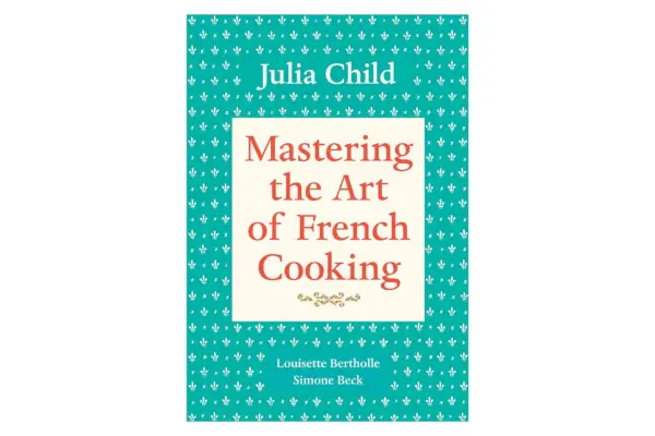 Maîtriser l'art de la cuisine française, par Julia Child