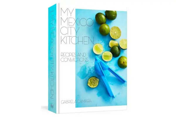 Ma cuisine de Mexico : recettes et convictions, par Gabriela Camara et Malena Watrous